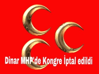 Dinar Mhp'de Kongre İptal Edildi