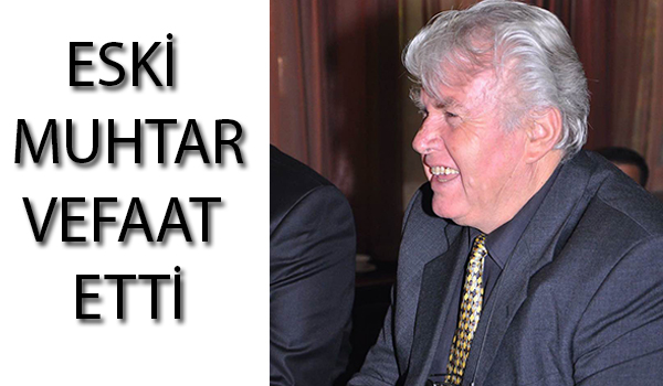 Eski Muhtar Vefaat Etti