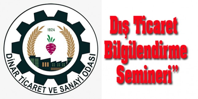Dinar Tso’da Dış Ticaret Bilgilendirme Semineri