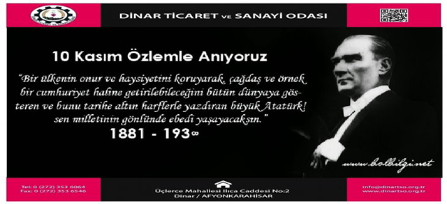 Dinar Ticaret Ve Sanayi Odası 10 Kasım Atatürk'ü özlemle Anıyoruz