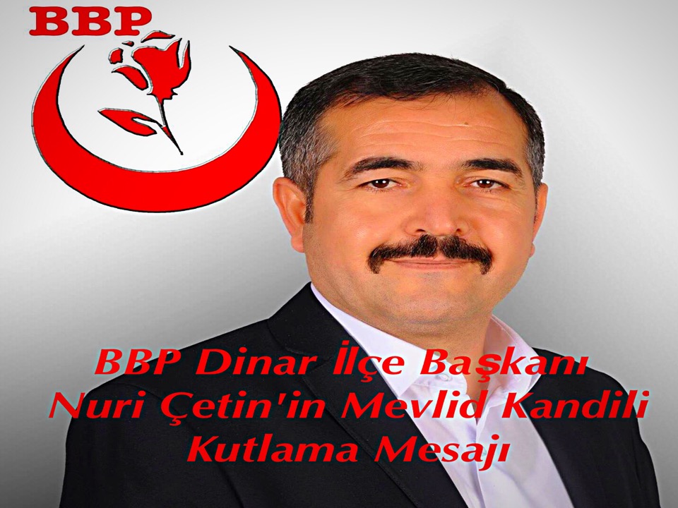 Bbp Dinar İlçe Başkanı çetin Mevlid Kandili Kutlama Mesajı