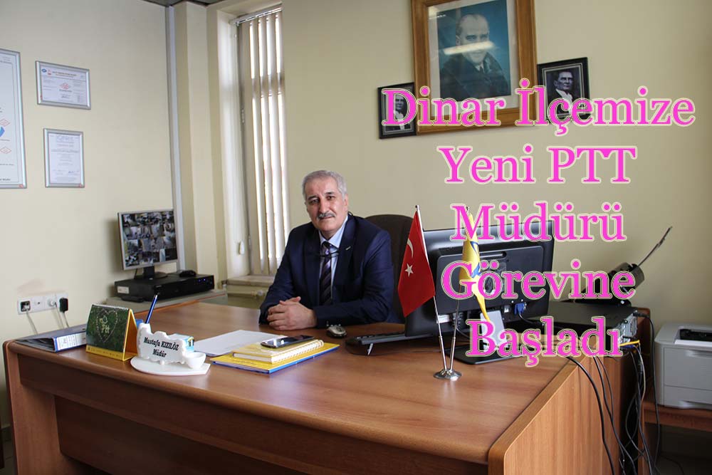 Dinar İlçemize Atanan Yeni Ptt Müdürü görevine Başladı
