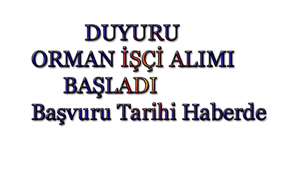 Orman İşçisi Alımı Başladı. Dinar, Dazkırı, Başmakçı, Evciler