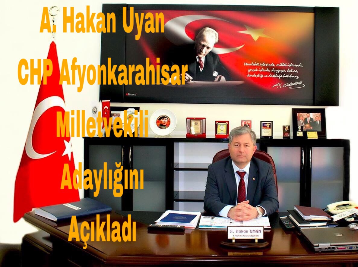 Uyan; Chp Afyonkarahisar Milletvekili Aday Adaylığını Açıkladı
