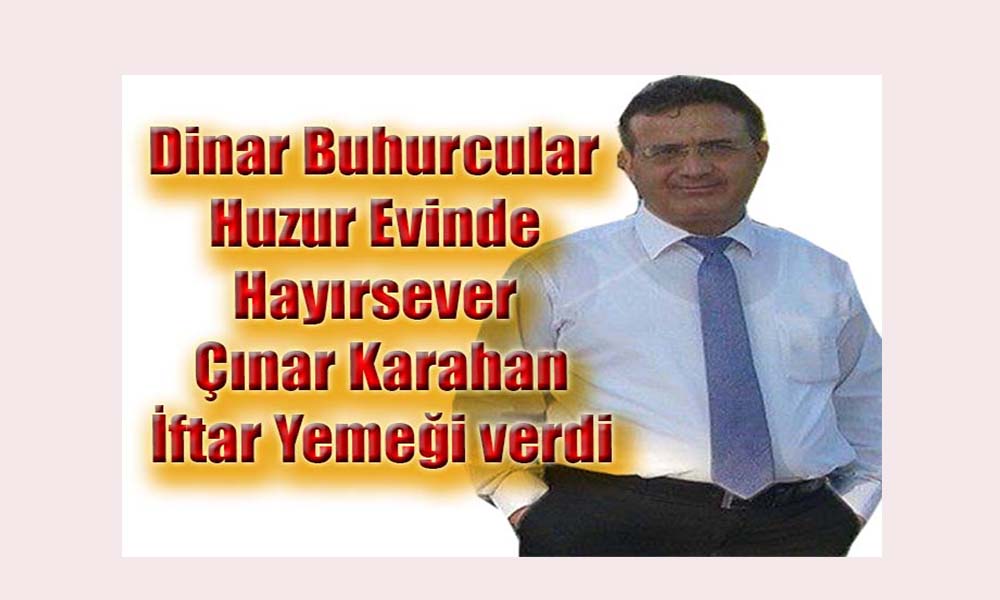 Buhurcular Huzur Evinde çınar Karahan, İftar Yemeği Verdi.