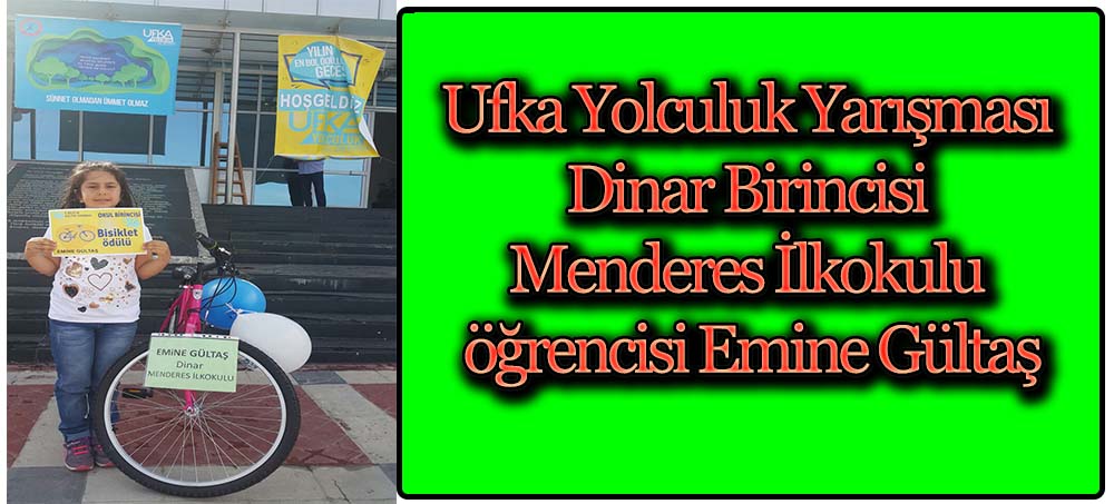 Ufka Yolculuk Yarışması Dinar Birincisi Menderes’ten