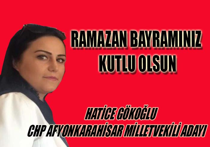 Cumhuriyet Halk Partisi Milletvekili Adayı Hatice Gökoğlu Bayram Mesajı Yayınladı