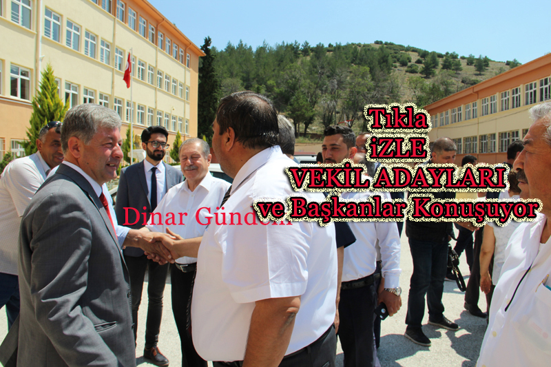 Dinar’da Milletvekili Adayları Ve Başkanlar Kameralarımıza Konuştu
