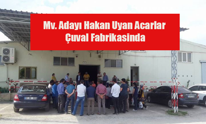 Chp Afyonkarahisar 2.sıra Milletvekili Adayı A. Hakan Uyan Acarlar çuval Fabrikasında