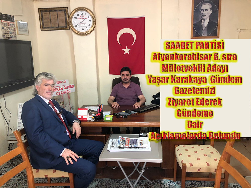Milletvekili Adayı Yaşar Karakaya Gazetemizi Ziyaret Etti