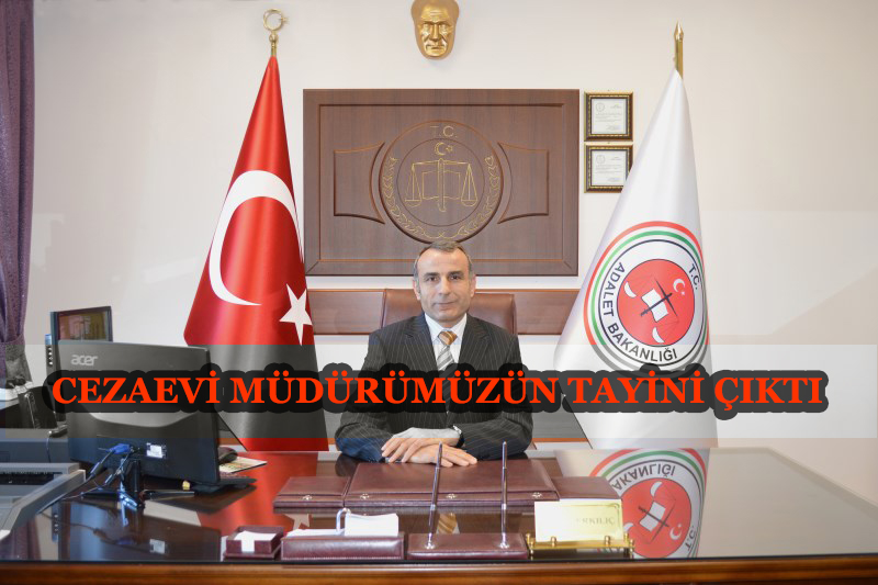 Dinar Cezaevi Müdürümüzün Tayini çıktı