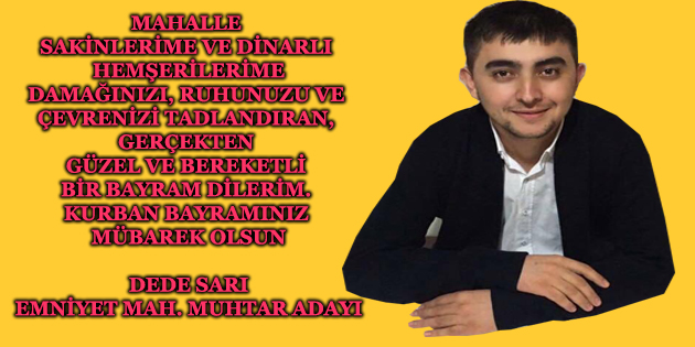 Dede Sarı Emniyet Mah. Muhtar Adayı, Kurban Bayramınız Kutlu Olsun