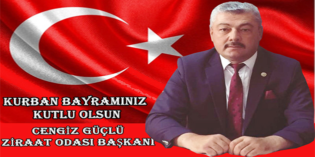 Ziraat Odası Başkanı Cengiz Güçlü, Kurban Bayramınız Mübarek Olsun