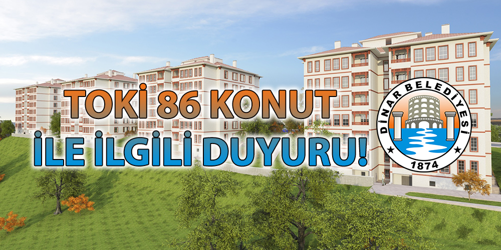 Dinar'da Toki 86 Konutları Hakkında Duyuru!!!!!!