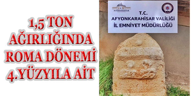 İlçede 1,5 Ton Ağırlığında Roma Dönemi Ait Tarihi Eser Taş Ele Geçirildi