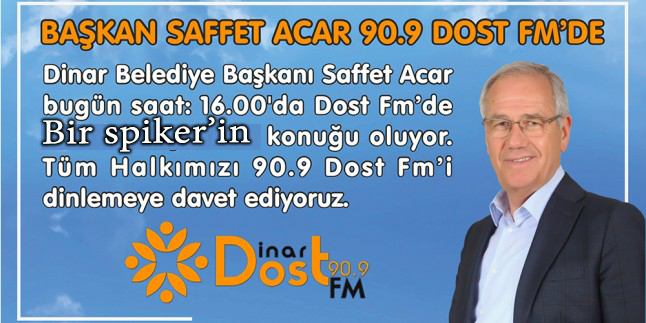Belediye Başkanı Saffet Acar 90.9 Dost Fm’de…