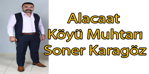 Dinar'a Bağlı Alacaatlı Köyü Muhtarı Soner Karagöz Oldu