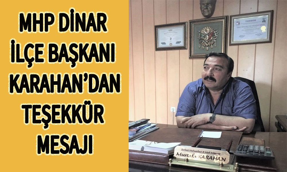 Mhp Dinar İlçe Başkanı Karahan'dan Doktorlara Teşekkür Mesajı