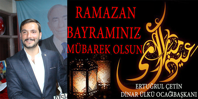 Başkan Ertuğrul çetin’den Ramazan Bayramı Mesajı