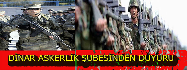 Dinar Askerlik şubesinden Duyuru