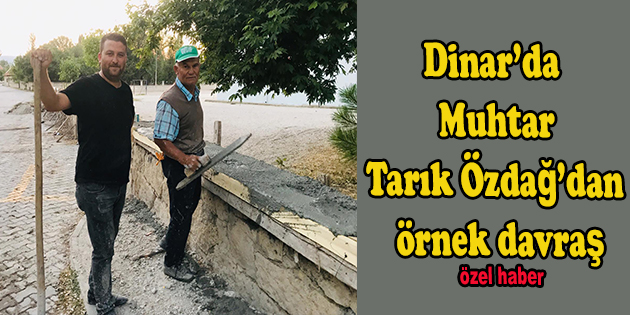 Dinar'da Muhtar Tarık'tan örnek Davranış