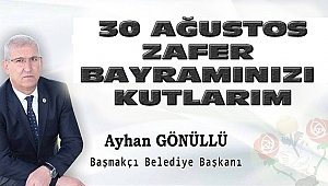 Başmakçı Belediye Başkanı Gönüllü'den 30 Ağustos Kutlama Mesajı