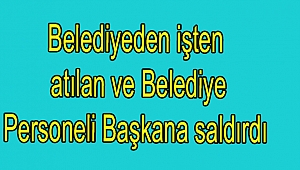 Belediye Başkanı Saldırıya Uğradı