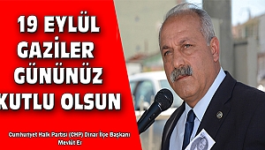 CHP Dinar İlçe Başkanı Mevlüt Er Gaziler Günü Dolayısıyla Mesaj Yayımladı