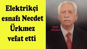 Dinar'da Elektrikçi Necdet Ürkmez Vefat etti