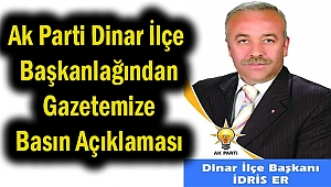 Ak Parti Dinar İlçe Başkanı İdris Er'den Basın Açıklaması