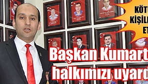 Başkan Kumartaşlı halkımızı uyardı..