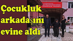 Dinar'da Çocukluk Arkadaşını Evine yerleştirdi