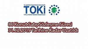 Toki 86 Konut Satış Sözleşmesi İmza Süresi Uzatıldı