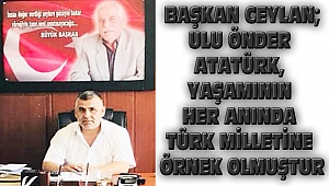 Başkan Ceylan, 10 Kasım Münasebetiyle Anma Mesajı Yayımladı