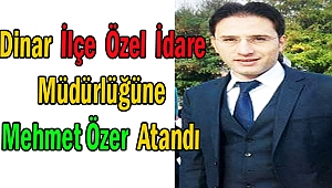 Dinar İlçe Özel İdare Müdürü Mehmet Özer Oldu
