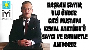 İYİ Parti Dinar İlçe Başkanı Sayın'dan, 10 Kasım Atatürk'ü Anma Mesajı