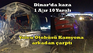 Dinar'da Yolcu Otobüsü Çimento Yüklü Kamyona Arkadan Çarptı