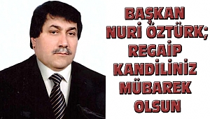 Başkan Nuri Öztürk Regaip Kandili Mesajı Yayınladı