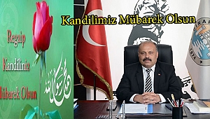 Belediye Meclis Üyesi Veli Özcan; Regaip Kandilimiz Mübarek Olsun