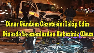 Dinar’da Ambulans Kaza Yaptı
