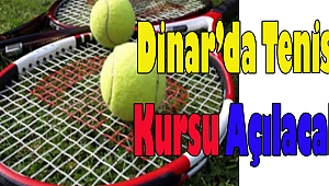 DİNAR'DA YETİŞKİNLER İÇİN TENİS KURSU AÇILIYOR