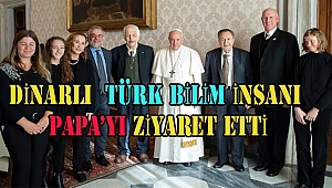 Dinarlı Hemşerimiz Nejat Veziroğlu Papa Francis’i Ziyaret Etti