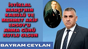 Başkan Ceylan; 12 Mart İstiklal Marşı'nın Kabulü ve Mehmet Akif Ersoy'u Anma Günü Kutlu Olsun