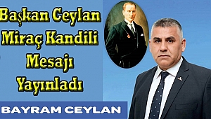 Başkan Ceylan’dan Miraç Kandili Mesajı