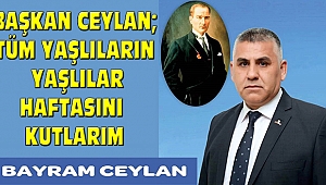 Başkan Ceylan; Yaşlılar Haftası Kutlu Olsun