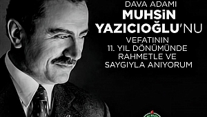 Başkan Çiçek Muhsin Yazıcıoğlunun Vefatının Yıldönümünde Anma Mesajı Yayınladı