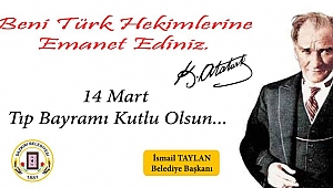 Başkan İsmail Taylan 14 Mart Tıp Bayramını Kutladı