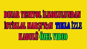 Dinar Yeniyol İlkokulundan İSTİKLAL MARŞI'nın Kabulü Özel Video
