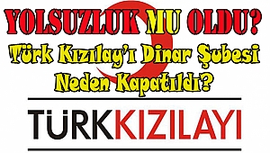 Türk Kızılay’ı Dinar Şubesi Neden Kapatıldı? Yolsuzluk mu Oldu?