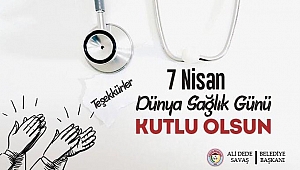 Başkan Ali Dede Savaş'dan 7 Nisan Dünya Sağlık Günü Kutlaması